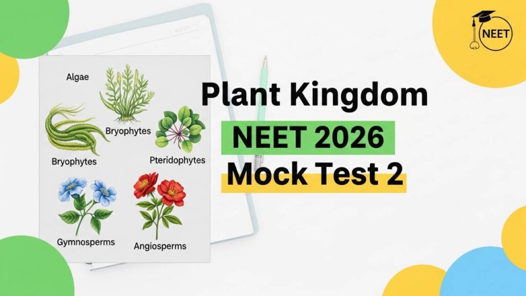 NEET 2026 Plant Kingdom Mock Test 2 –